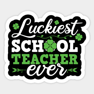 Luckiest School Teacher Ever Saint Patrick's Day Design For Teachers Sticker